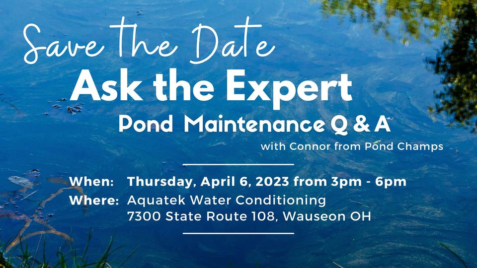 Save the Date "Ask the Expert" Pond Maintenance Q&A with Connor Helmkamp with Sanco Industries at Aquatek Water Conditioning on April 6th, 2023 from 3pm-6pm
